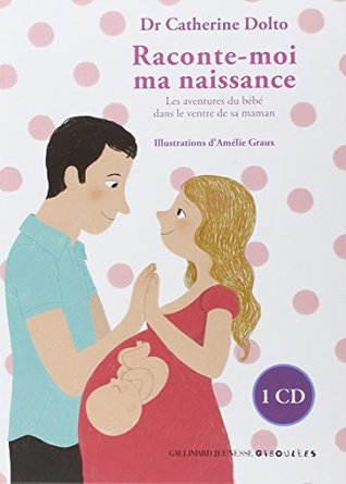 RACONTE-MOI MA NAISSANCE : LES AVENTURES DU BÉBÉ DANS LE VENTRE DE SA MAMAN + CD (Paperback)