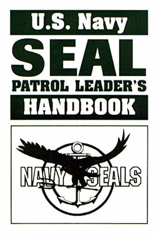 US Navy SEAL Patrol Leaders Handbook (Kindle Edition)