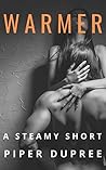 Warmer: An Explicit BDSM Short Story (Adirondack College Book 1) Warmer: An Explicit BDSM Short Story (Adirondack College Book 1)