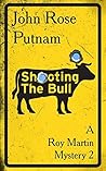 Shooting the Bull (Roy Martin Mysteries #2)