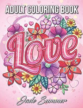 Love Coloring Book: An Adult Coloring Book with Beautiful Flowers, Adorable Animals, and Romantic Heart Designs (Paperback)