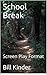 School Break: Screen Play F...