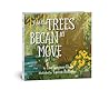 And The Trees Began to Move by Lisa Gammon Olson