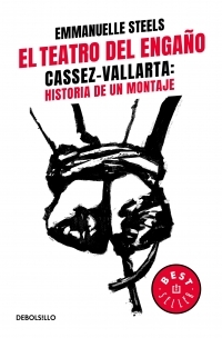 El Teatro del Engaño. Cassez-Vallarta: Historia de un montaje.