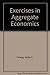 Exercises in Aggregate Economics by Alpha C. Chiang