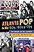 Atlanta Pop in the '50s, '6...