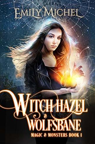 Witch Hazel & Wolfsbane (Magic and Monsters #1)