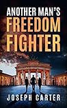 Another Man's Freedom Fighter