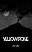 Yellowstone by S.J. Tellor