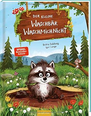 Der kleine Waschbär Waschmichnicht (Hardcover)