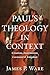 Paul's Theology in Context by James P. Ware