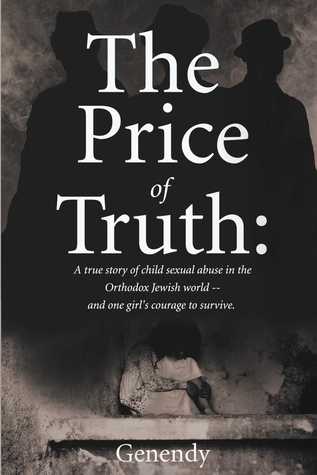 The Price of Truth: A true story of child sexual abuse in the Orthodox Jewish world -- and one girl's courage to survive and heal. (Kindle Edition)