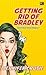 Getting Rid of Bradley - Menyingkirkan Bradley