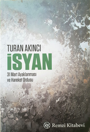 İsyan:  31 Mart Ayaklanması ve Hareket Ordusu (Paperback)