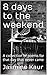 8 days to the weekend: Poem...