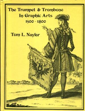 The Trumpet and Trombone in Graphic Arts, 1500-1800 (Hardcover)