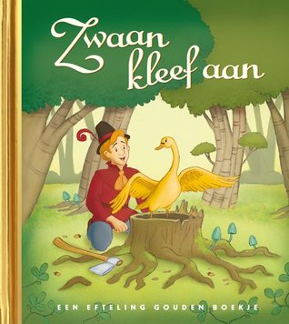 Zwaan kleef aan (De vergeten sprookjes van de Efteling, #5)