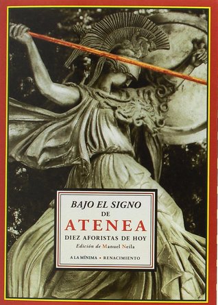 Bajo el signo de Atenea: Diez aforistas de hoy