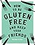 How to be Gluten-Free and K...