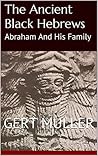 The Ancient Black Hebrews: Abraham And His Family