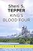King's Blood Four by Sheri S. Tepper