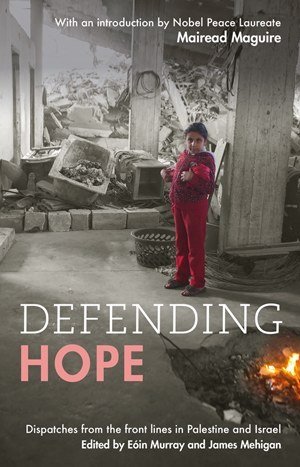 Defending Hope: Dispatches from the front lines in Palestine and Israel (Hardcover)