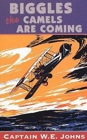Biggles The Camels Are Coming (Biggles, #1)