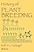 History of Plant Breeding by Rolf H.J. Schlegel