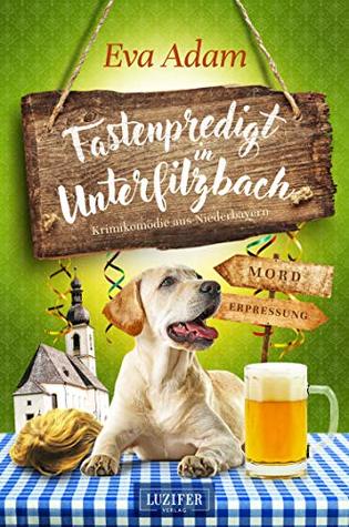 Fastenpredigt in Unterfilzbach: Krimi Komödie aus Niederbayern, #2