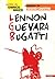 Lennon, Guevara, Bugatti (Italian Edition)