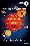 Guida galattica per gli autostoppisti. Il ciclo completo by Douglas Adams