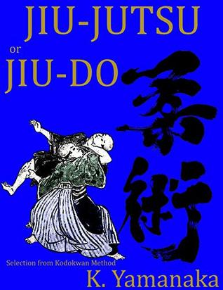 Jiu-Jutsu or Jiu-Do: Selection from Kodokwan Method (Kindle Edition)