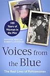 Voices from the Blue: The Real Lives of Policewomen (100 Years of Women in the Met) Voices from the Blue: The Real Lives of Policewomen (100 Years of Women in the Met)