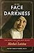 In the Face of Darkness by Sr. Timothy Marie Kennedy