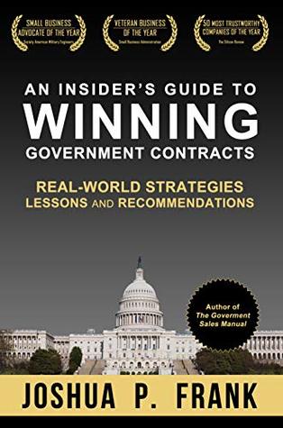 An Insider's Guide to Winning Government Contracts: Real-World Strategies, Lessons, and Recommendations