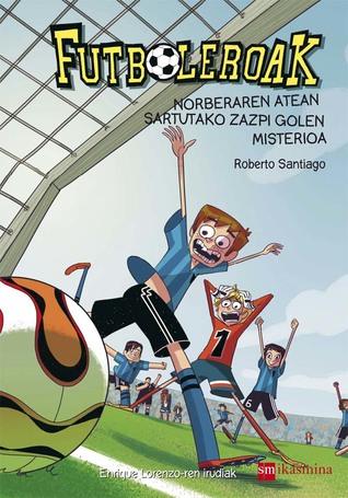 Norberaren atean sartutako zazpi golen misterioa (Futboleroak, #2)