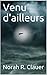 Venu d'ailleurs by Norah R. Clauer