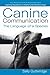 Canine Communication: The Language of a Species (Ethical Dog Training Books)