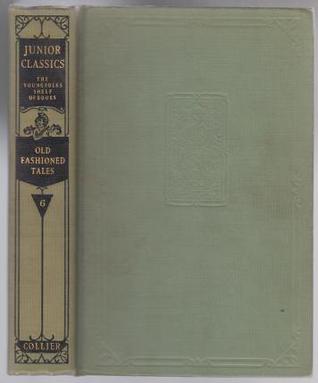 The Junior Classics: Volume VI: Old-Fashioned Tales (Hardcover)