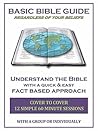 Basic Bible Guide: 12 Simple 60 Minute Sessions, Cover to Cover