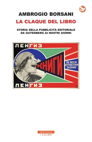 La claque del libro. Storia della pubblicità editoriale da Gutenberg ai nostri giorni