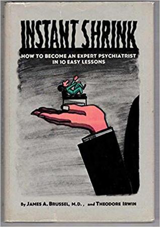Instant shrink: How to become an expert psychiatrist in 10 easy lessons