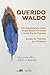 Querido Waldo: Corresponden...