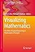 Visualizing Mathematics by Kelly S. Mix