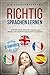 Richtig Sprachen lernen: Lerne die besten Methoden kennen, um effektiv und schnell Fremdsprachen zu erlernen (German Edition)