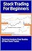 Stock Trading For Beginners: Technical Analysis Case Studies Of Real Stock Trades
