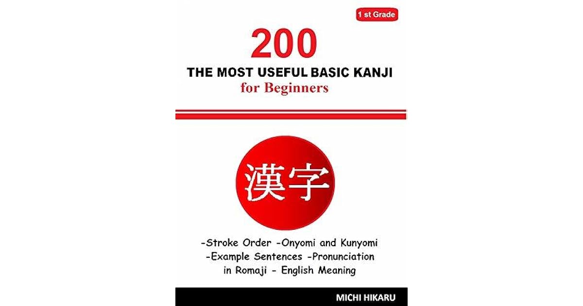 200 The Most Useful Basic Kanji For Beginners: Stroke Order Kanji Step ...