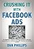 Crushing It with Facebook Ads: The Beginner’s Guide to lowering acquisition costs and expanding your customer base with Facebook Advertising in 2019
