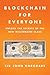 Blockchain for Everyone: How I Learned the Secrets of the New Millionaire Class (And You Can, Too)