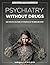 Psychiatry Without Drugs: S...